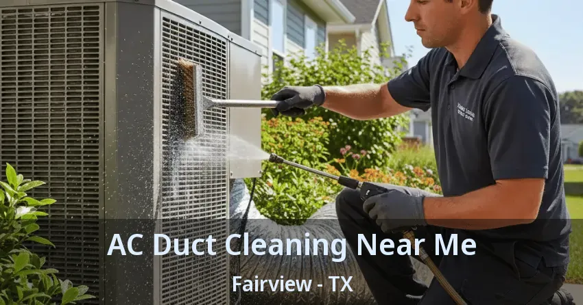 AC Duct Cleaning Near Me Fairview - TX