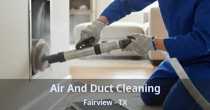 Air And Duct Cleaning Fairview - TX