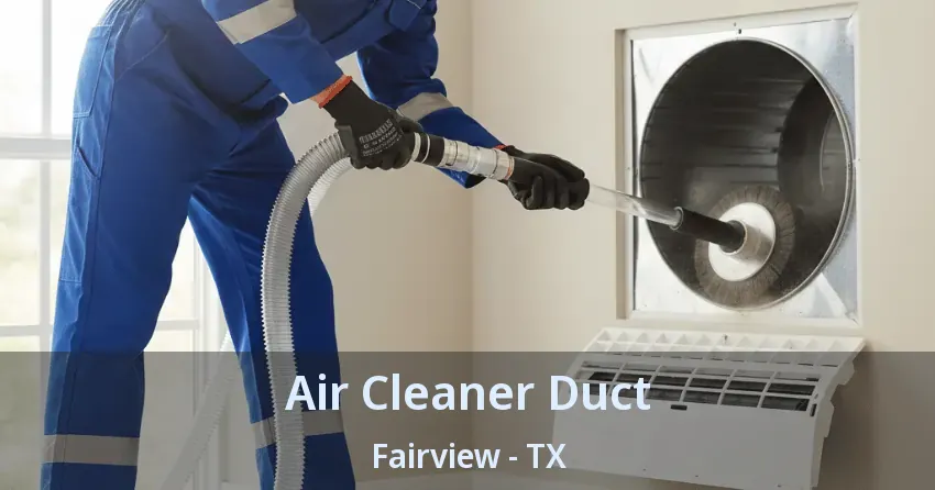 Air Cleaner Duct Fairview - TX