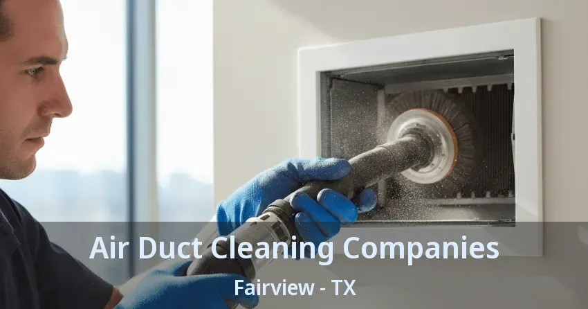 Air Duct Cleaning Companies Fairview - TX
