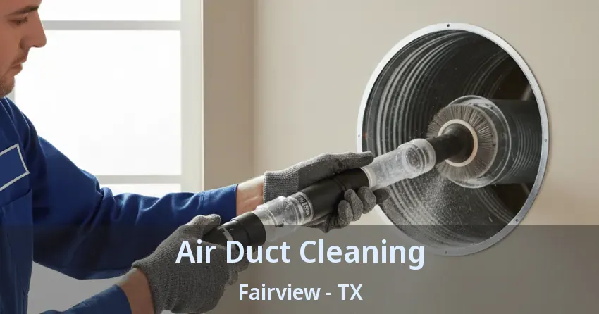 Air Duct Cleaning Fairview - TX