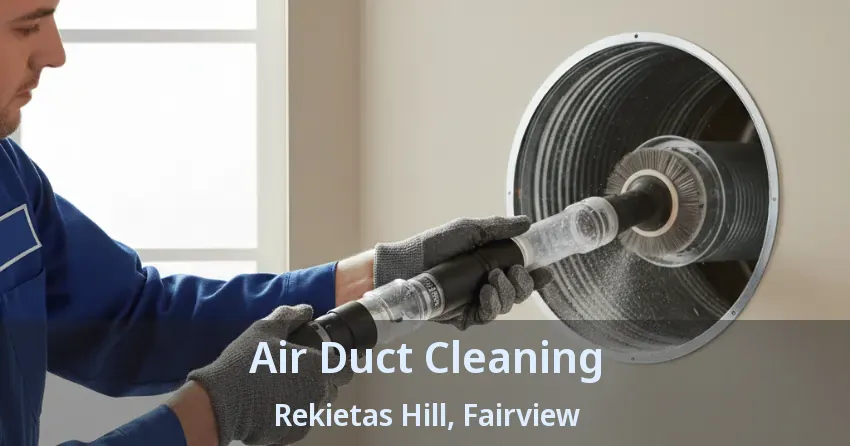 Air Duct Cleaning Rekietas Hill, Fairview - TX