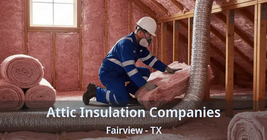 Attic Insulation Companies Fairview - TX