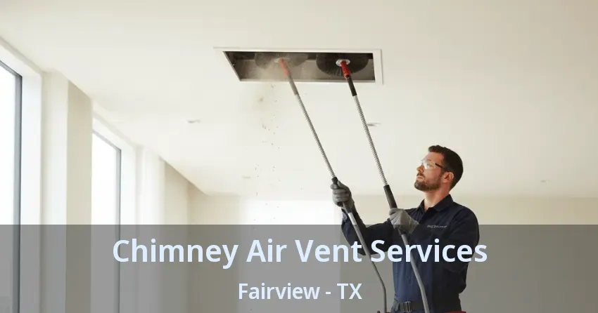 Chimney Air Vent Services Fairview - TX