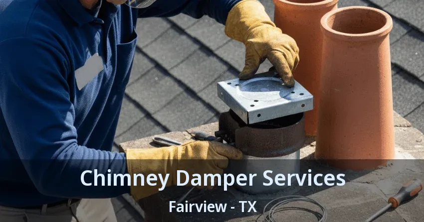 Chimney Damper Services Fairview - TX Chimney Damper Services Fairview - TX