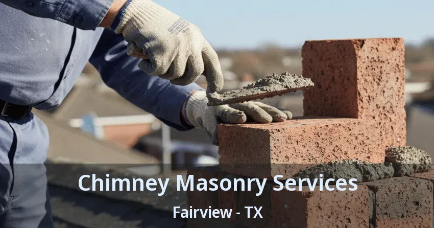 Chimney Masonry Services Fairview - TX
