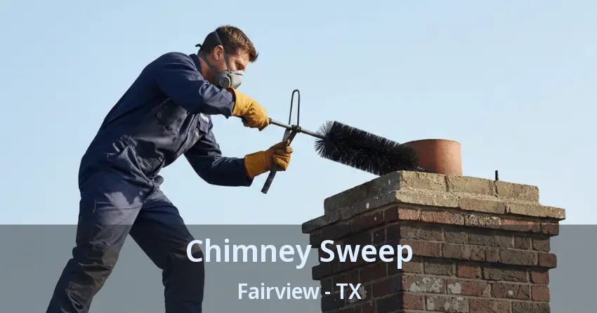 Chimney Sweep Fairview - TX