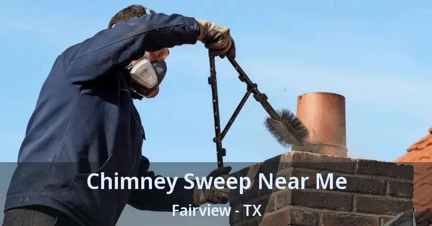 Chimney Sweep Near Me Fairview - TX