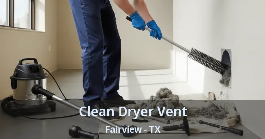 Clean Dryer Vent Fairview - TX