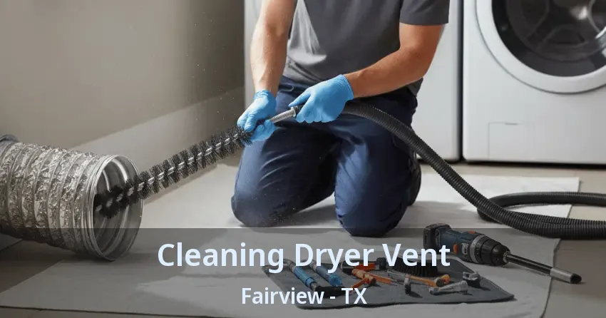Cleaning Dryer Vent Fairview - TX