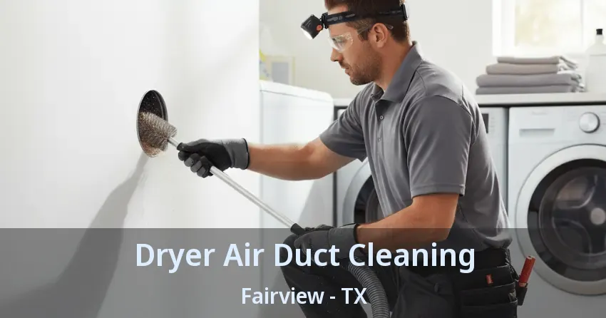Dryer Air Duct Cleaning Fairview - TX