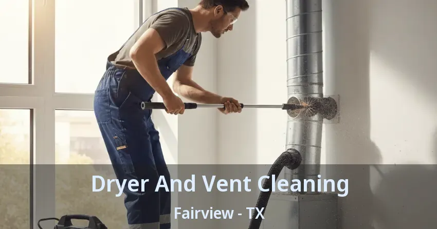 Dryer And Vent Cleaning Fairview - TX