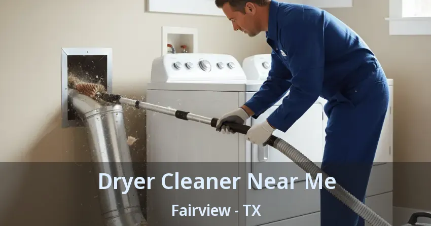 Dryer Cleaner Near Me Fairview - TX