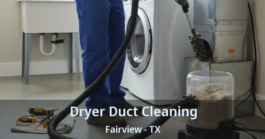 Dryer Duct Cleaning Fairview - TX