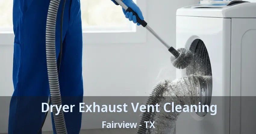 Dryer Exhaust Vent Cleaning Fairview - TX