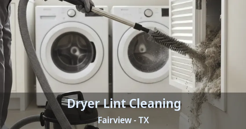 Dryer Lint Cleaning Fairview - TX