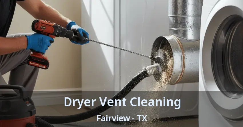 Dryer Vent Cleaning Fairview - TX