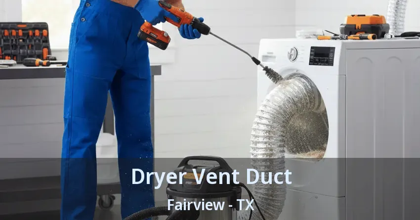 Dryer Vent Duct Fairview - TX