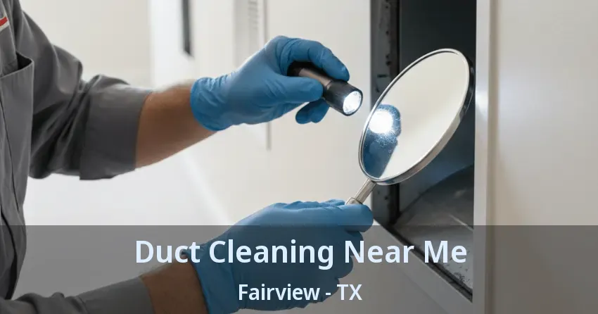 Duct Cleaning Near Me Fairview - TX