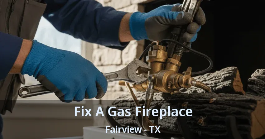 Fix A Gas Fireplace Fairview - TX