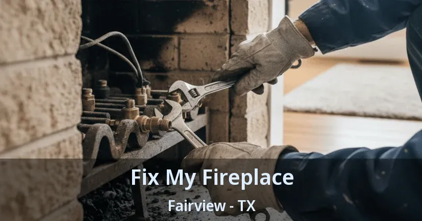 Fix My Fireplace Fairview - TX Fix My Fireplace Fairview - TX