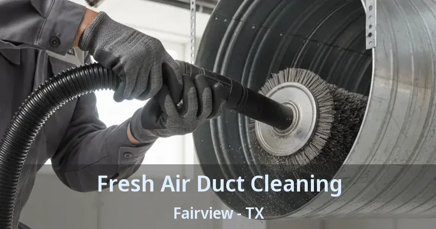 Fresh Air Duct Cleaning Fairview - TX