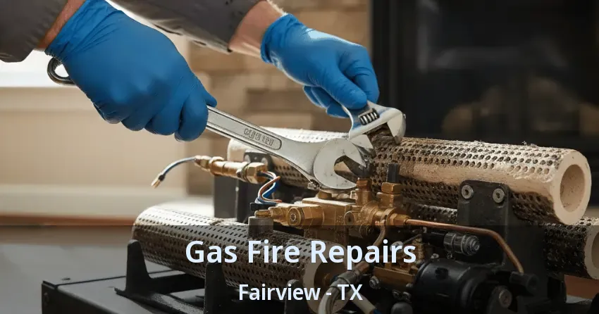 Gas Fire Repairs Fairview - TX