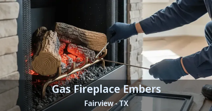 Gas Fireplace Embers Fairview - TX