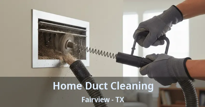 Home Duct Cleaning Fairview - TX