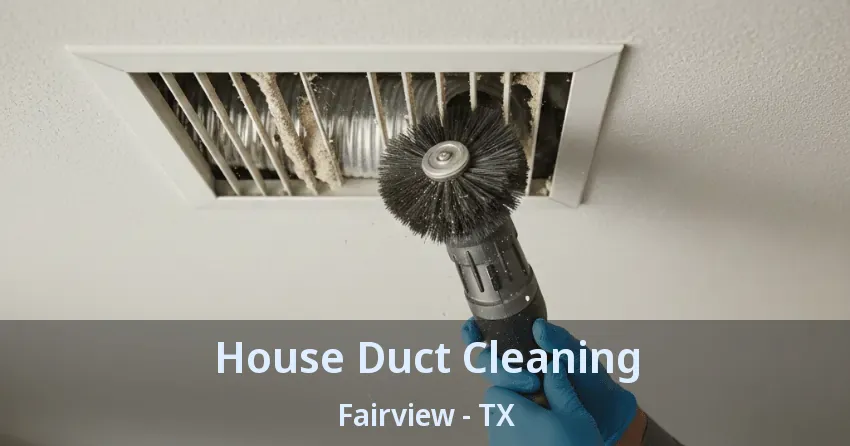 House Duct Cleaning Fairview - TX