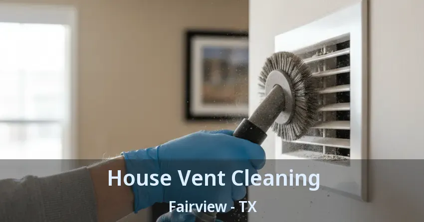 House Vent Cleaning Fairview - TX House Vent Cleaning Fairview - TX