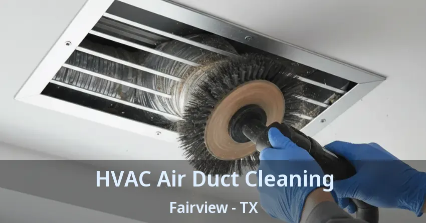 HVAC Air Duct Cleaning Fairview - TX