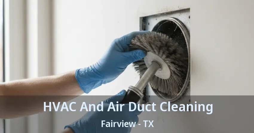 HVAC And Air Duct Cleaning Fairview - TX