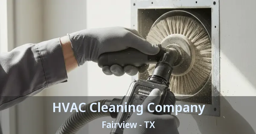 HVAC Cleaning Company Fairview - TX
