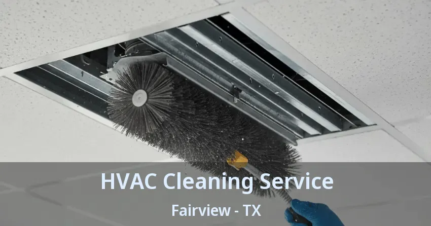 HVAC Cleaning Service Fairview - TX
