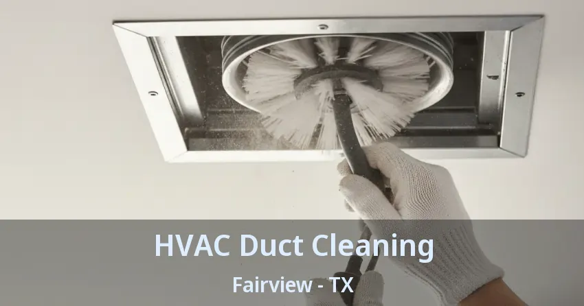 HVAC Duct Cleaning Fairview - TX