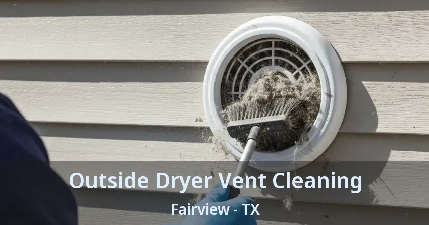 Outside Dryer Vent Cleaning Fairview - TX