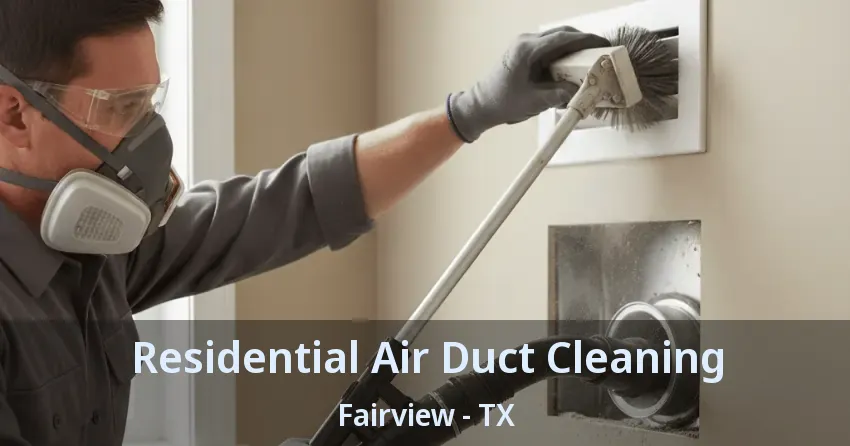 Residential Air Duct Cleaning Fairview - TX