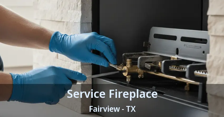 Service Fireplace Fairview - TX