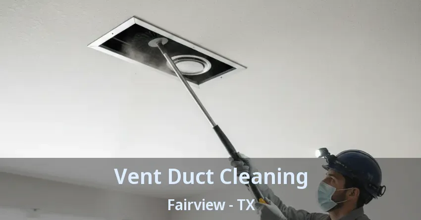 Vent Duct Cleaning Fairview - TX