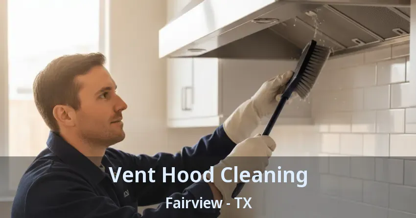 Vent Hood Cleaning Fairview - TX Vent Hood Cleaning Fairview - TX